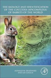 bokomslag The Biology and Identification of the Coccidia (Apicomplexa) of Rabbits of the World