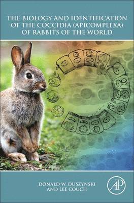 Biology and Identification of the Coccidia (Apicomplexa) of Rabbits of the World 1