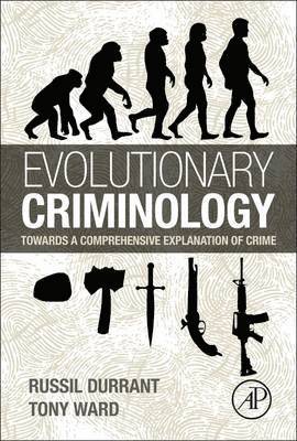 Russil Durrant, Tony Ward, New Zealand) Durrant, Russil (Victoria University of Wellington, School of Social and Cultural Studies, Wellington, New Zealand) Ward, Tony (Victoria University of Wellington, School of Psychology, Wellington - Evolutionary Criminology, Inbunden