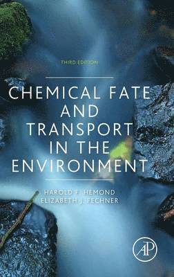 Harold F. Hemond, Elizabeth J. Fechner - Chemical Fate and Transport in the Environment, Inbunden