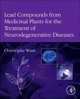 Christophe Wiart - Lead Compounds from Medicinal Plants for the Treatment of Neurodegenerative Diseases, Inbunden