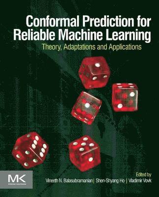 Vineeth Balasubramanian, Shen-Shyang Ho, Vladimir Vovk, India) Balasubramanian, Vineeth (Department of Computer Science and Engineering, Indian Institute of Technology, Hyderabad, Singapore) Ho, Shen-Shyang (School of Computer Engineering, Nanyang Technological University, UK) Vovk, Vladimir (Department of Computer Science, Royal Holloway University of London, Vineeth N. Balasubramanian - Conformal Prediction for Reliable Machine Learning, Häftad