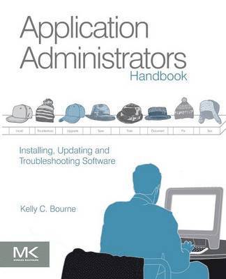 bokomslag Application Administrators Handbook: Installing, Updating and Troubleshooting Software