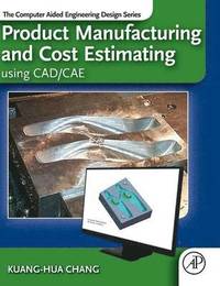 bokomslag Product Manufacturing and Cost Estimating using CAD/CAE