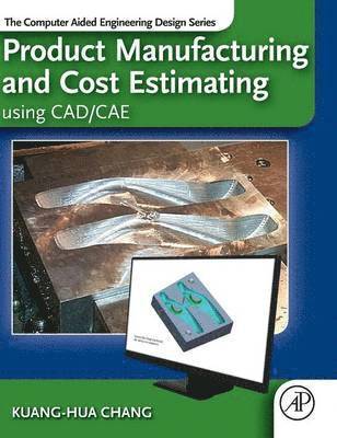 Product Manufacturing and Cost Estimating using CAD/CAE 1