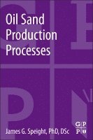 James G. Speight - Oil Sand Production Processes, Häftad