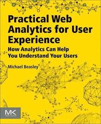 bokomslag Practical Web Analytics for User Experience: How Analytics Can Help You Understand Your Users