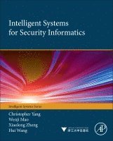 Christopher C Yang, Wenji Mao, Xiaolong Zheng, Hui Wang - Intelligent Systems for Security Informatics, Inbunden