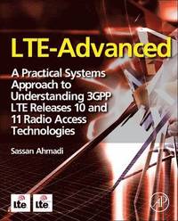 bokomslag LTE-Advanced: A Practical Systems Approach to Understanding 3GPP LTE Releases 10 and 11 Radio Access Technologies