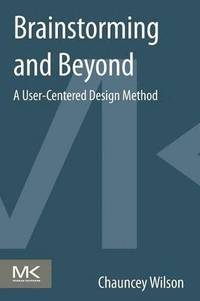 bokomslag Brainstorming and Beyond: A User-Centered Design Method