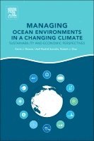 Kevin J. Noone, Ussif Rashid Sumaila, Robert J. Diaz - Managing Ocean Environments in a Changing Climate, Inbunden