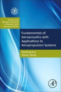 bokomslag Fundamentals of Aeroacoustics with Applications to Aeropropulsion Systems