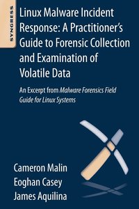 bokomslag Linux Malware Incident Response: A Practitioner's Guide to Forensic Collection and Examination of Volatile Data: An Excerpt from Malware Forensic Field Guide for Linux Systems