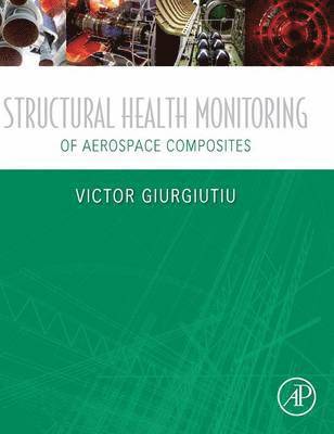 Victor Giurgiutiu, USA) Giurgiutiu, Victor (Department of Mechanical Engineering, University of South Carolina, Columbia, SC - Structural Health Monitoring of Aerospace Composites, Inbunden