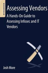bokomslag Assessing Vendors: A Hands-On Guide to Assessing Infosec and IT Vendors