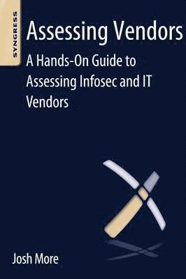 Assessing Vendors: A Hands-On Guide to Assessing Infosec and IT Vendors 1