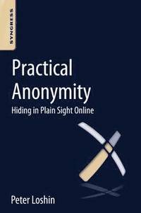 bokomslag Practical Anonymity: Hiding in Plain Sight Online