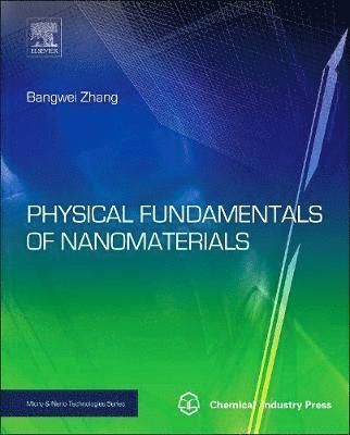 Bangwei Zhang, China) Zhang, Bangwei (Professor, College of Physics, Hunan University, Changsha - Physical Fundamentals of Nanomaterials, Inbunden