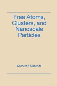 bokomslag Free Atoms, Clusters, and Nanoscale Particles