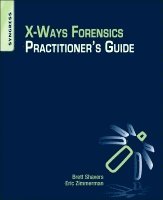 Brett Shavers, Eric Zimmerman - X-Ways Forensics Practitioner's Guide, Häftad