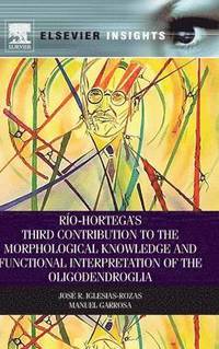 bokomslag Rio-Hortega's Third Contribution to the Morphological Knowledge and Functional Interpretation of the Oligodendroglia