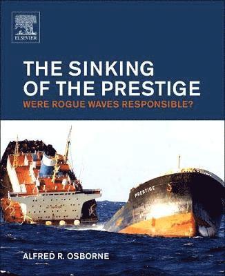 Alfred Osborne - Sinking of the Prestige: Were Rogue Waves Responsible?, Inbunden