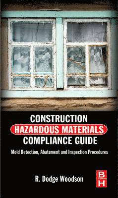 R. Dodge Woodson, R Dodge Woodson - Construction Hazardous Materials Compliance Guide, Inbunden