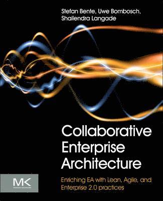 bokomslag Collaborative Enterprise Architecture: Enriching EA With Lean, Agile, And Enterprise 2.0 Practices