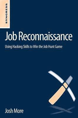 bokomslag Job Reconnaissance: Using Hacking Skills to Win the Job Hunt Game