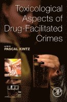 Pascal Kintz - Toxicological Aspects of Drug-Facilitated Crimes, Häftad