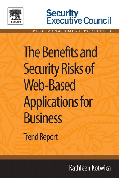 bokomslag The Benefits and Security Risks of Web-Based Applications for Business: Trend Report