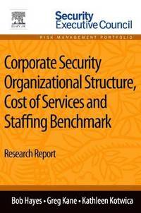 bokomslag Corporate Security Organizational Structure, Cost of Services and Staffing Benchmark