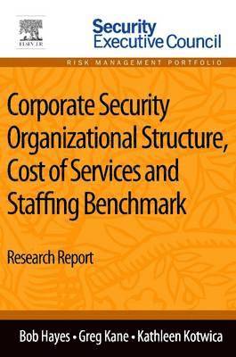 bokomslag Corporate Security Organizational Structure, Cost of Services and Staffing Benchmark