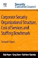Bob Hayes, Greg Kane, Kathleen Kotwica - Corporate Security Organizational Structure, Cost of Services and Staffing Benchmark, Häftad