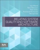 Ivan Mistrik, Rami Bahsoon, Peter Eeles, Roshanak Roshandel, Michael Stal - Relating System Quality and Software Architecture, Häftad