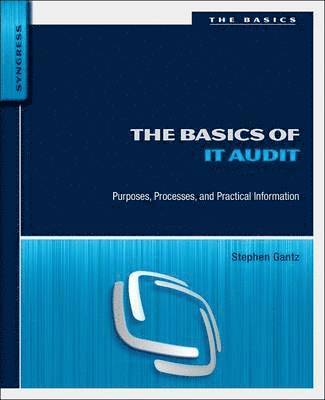 bokomslag The Basics of IT Audit: Purposes, Processes, and Practical Information