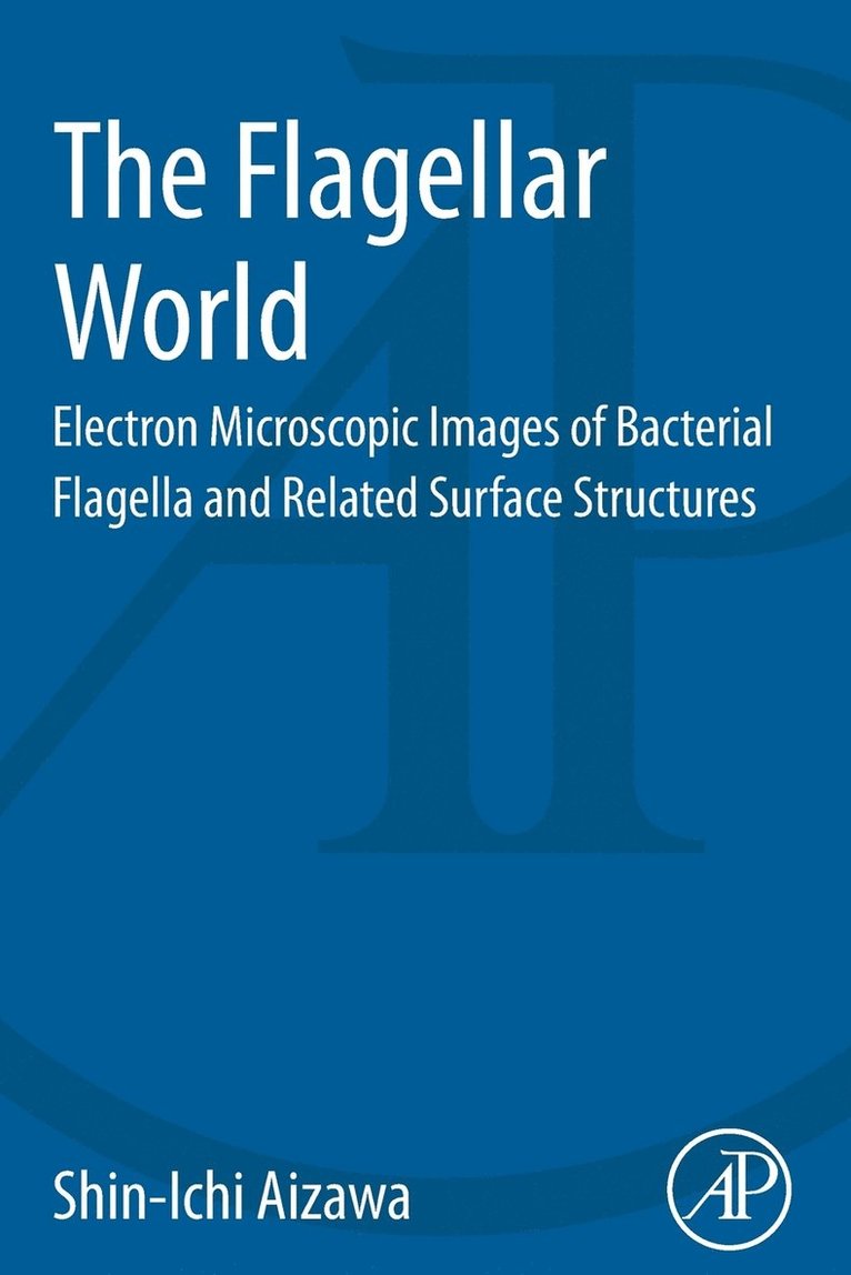 Shin-Ichi Aizawa, Japan) Aizawa, Shin-Ichi (Prefectural University of Hiroshima, Department of Life Sciences,  Hiroshima - Flagellar World, Häftad