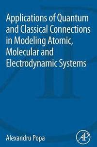 bokomslag Applications of Quantum and Classical Connections in Modeling Atomic, Molecular and Electrodynamic Systems