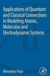 bokomslag Applications of Quantum and Classical Connections in Modeling Atomic, Molecular and Electrodynamic Systems