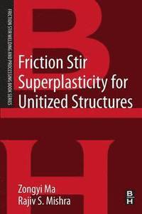 bokomslag Friction Stir Superplasticity for Unitized Structures