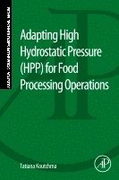 Tatiana Koutchma, Canada) Koutchma, Tatiana (Research Scientist, Agriculture and Agri-Food Canada, Guelph Research and Development Centre, Canada; Graduate Faculty member, University of Guelph - Adapting High Hydrostatic Pressure (HPP) for Food Processing Operations, Häftad
