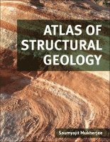 Soumyajit Mukherjee - Atlas of Structural Geology, Inbunden
