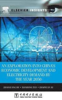 bokomslag An Exploration into China's Economic Development and Electricity Demand by the Year 2050