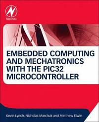 bokomslag Embedded Computing and Mechatronics with the PIC32 Microcontroller