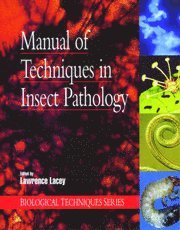 Lawrence A. Lacey - Manual of Techniques in Insect Pathology, Häftad
