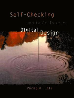 Self-Checking and Fault-Tolerant Digital Design 1