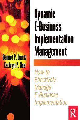 Bennet Lientz, Kathryn Rea - Dynamic E-Business Implementation Management, Häftad