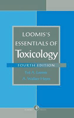 A. Wallace Hayes, Ted A. Loomis - Loomis's Essentials of Toxicology, Inbunden