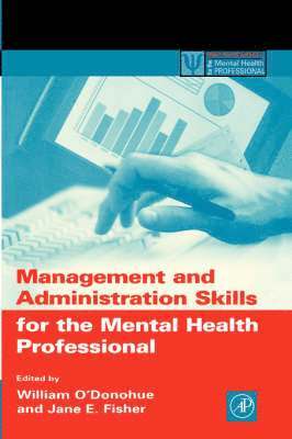 William O'Donohue, Jane E. Fisher - Management and Administration Skills for the Mental Health Professional, Häftad