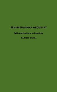bokomslag Semi-Riemannian Geometry With Applications to Relativity